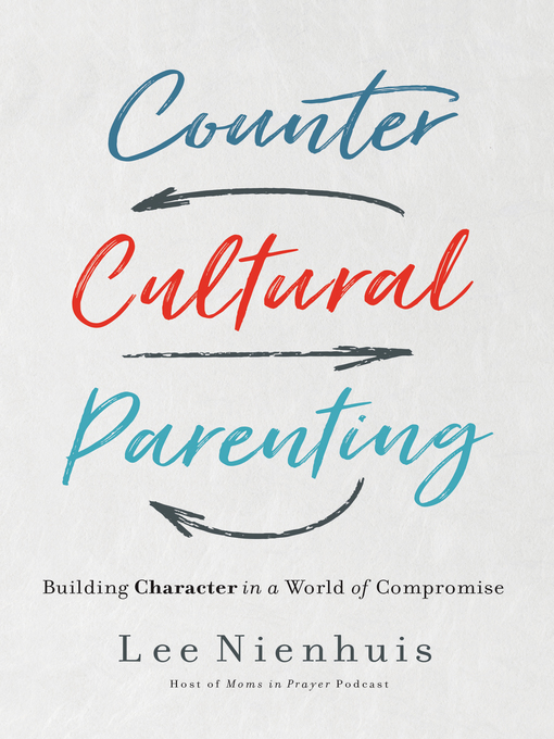 Title details for Countercultural Parenting by Lee Nienhuis - Available